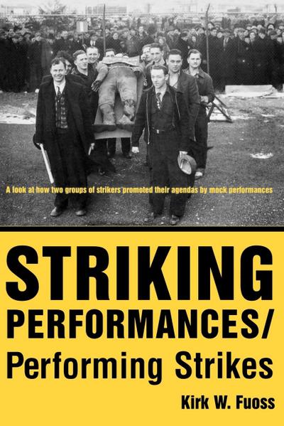 Striking Performances/Performing Strikes - Kirk W. Fuoss