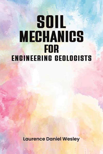 Soil Mechanics for Engineering Geologists