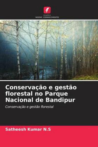 Conservação e gestão florestal no Parque Nacional de Bandipur