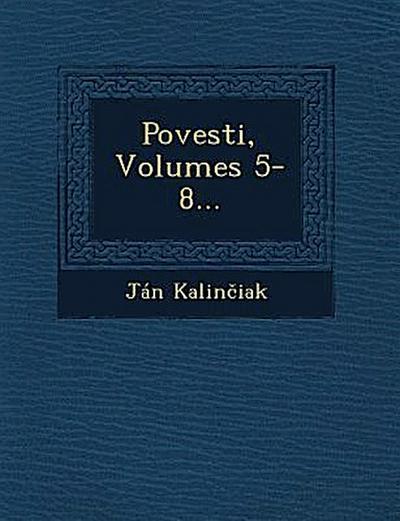 Povesti, Volumes 5-8...