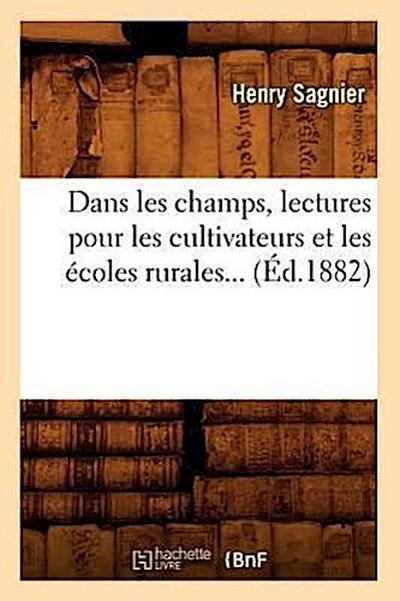 Dans Les Champs, Lectures Pour Les Cultivateurs Et Les Écoles Rurales (Éd.1882)