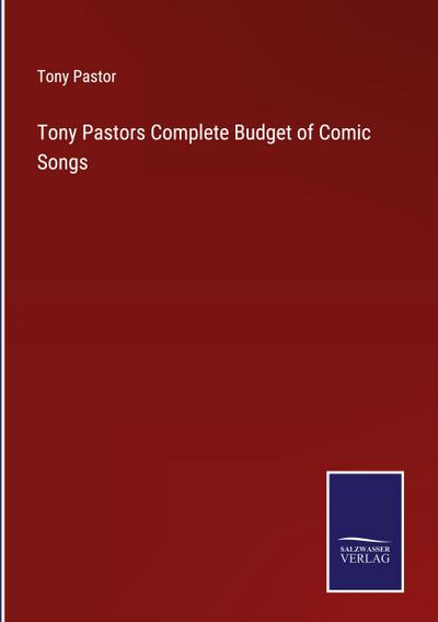 Tony Pastors Complete Budget of Comic Songs