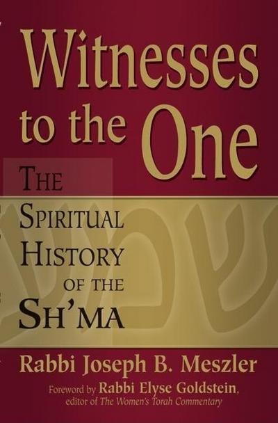 Witnesses to the One: The Spiritual History of the Sh’ma