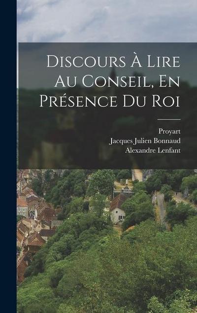 Discours À Lire Au Conseil, En Présence Du Roi