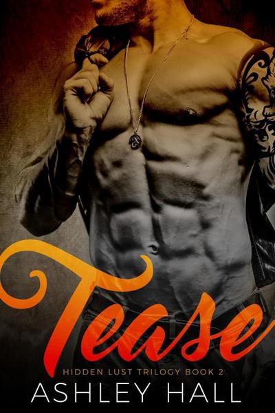 Tease: A Dark Bad Boy Romance (Hidden Lust Trilogy, #2)