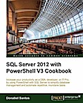 SQL Server 2012 with PowerShell V3 Cookbook