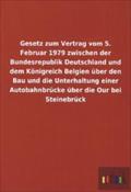 Gesetz Zum Vertrag Vom 5. Februar 1979 Zwischen Der Bundesrepublik Deutschland Und Dem Konigreich Belgien Uber Den Bau Und Die Unterhaltung Einer Auto