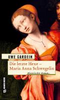 Die letzte Hexe - Maria Anna Schwegelin