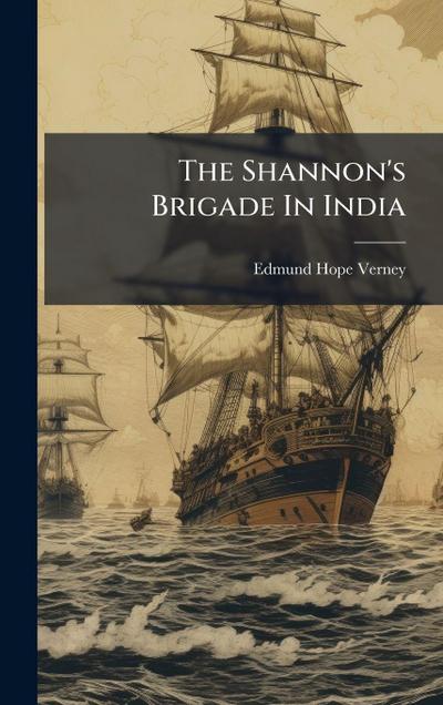 The Shannon’s Brigade In India