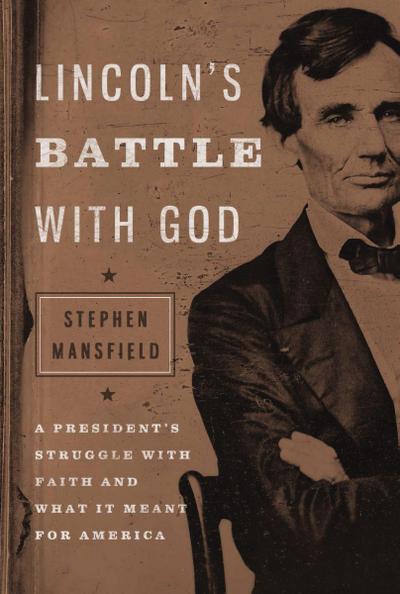 Lincoln’s Battle with God