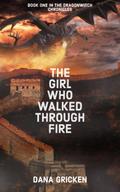 The Girl Who Walked Through Fire (The Dragonwitch Chronicles, #1)