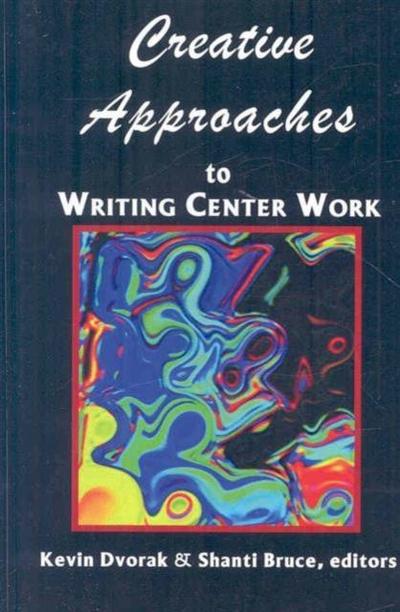 Creative Approaches to Writing Center Work