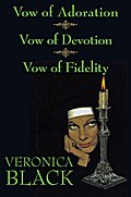 Vow of Adoration/Vow of Devotion/Vow of Fidelity - Veronica Black