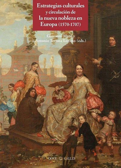 Estrategias culturales y circulación de la nueva nobleza en Europa, 1570-1707