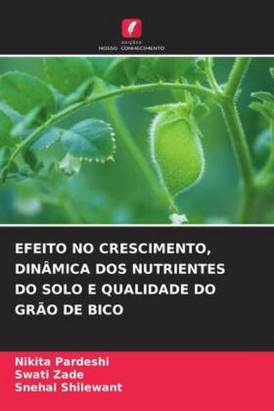 EFEITO NO CRESCIMENTO, DINÂMICA DOS NUTRIENTES DO SOLO E QUALIDADE DO GRÃO DE BICO