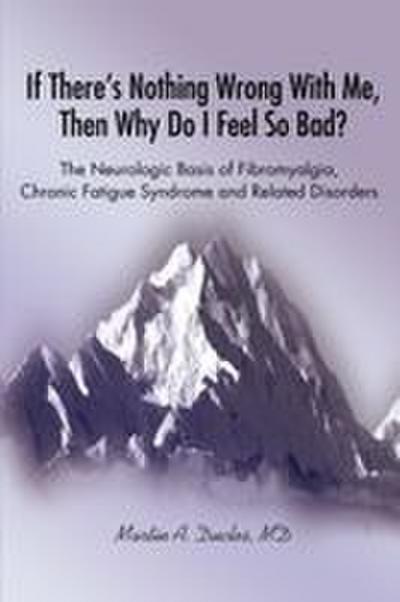 If There s Nothing Wrong With Me, Then Why Do I Feel So Bad?