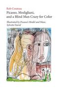 Picasso, Modigliani, and a Blind Man Crazy for Color. Illustrated by Picasso’s Model and Muse, Sylvette David. Second, Revised Edition