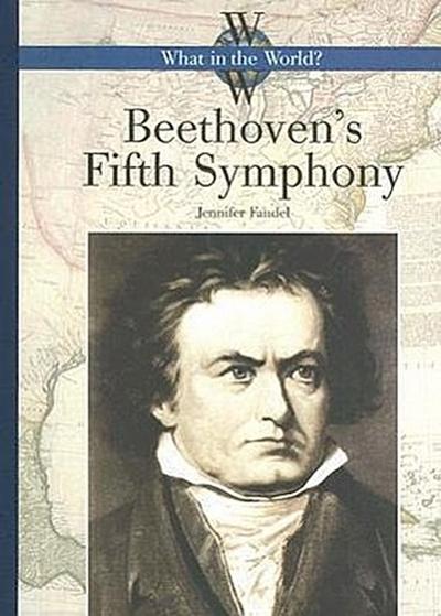 Beethoven’s Fifth Symphony (What in the World?)
