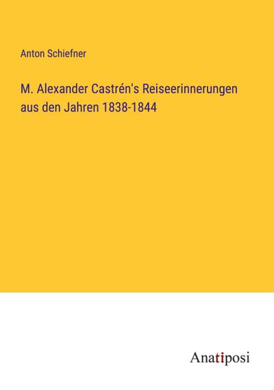 M. Alexander Castrén’s Reiseerinnerungen aus den Jahren 1838-1844