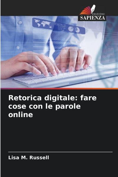 Retorica digitale: fare cose con le parole online