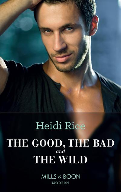 The Good, The Bad And The Wild (Mills & Boon Modern Heat) (Hot California Nights, Book 1)