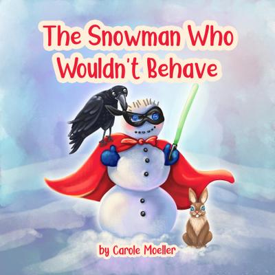 The Snowman Who Wouldn’t Behave