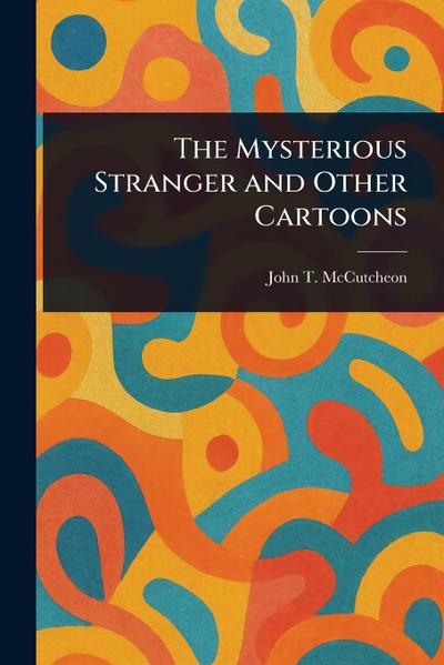 The Mysterious Stranger and Other Cartoons