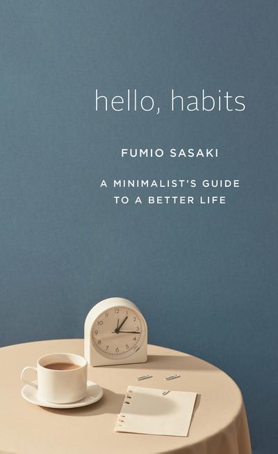 Hello, Habits: A Minimalist’s Guide to a Better Life