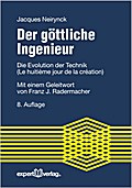 Der göttliche Ingenieur: Die Evolution der Technik (Le huitième jour de la création). Mit einem Geleitwort von Franz J. Radermacher