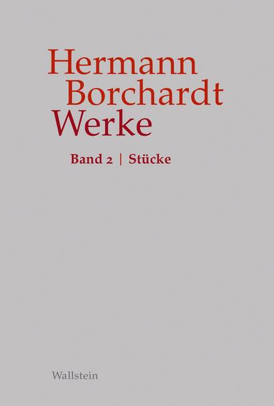 Werke: Band 2: Stücke (Hermann Borchardt. Werke)