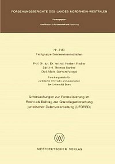 Untersuchungen zur Formalisierung im Recht als Beitrag zur Grundlagenforschung juristischer Datenverarbeitung (UFORED)