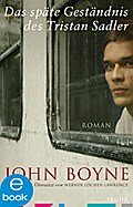 Das späte Geständnis des Tristan Sadler - John Boyne