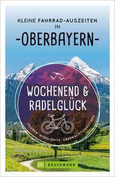 Wochenend und Radelglück - Kleine Fahrrad-Auszeiten in Oberbayern