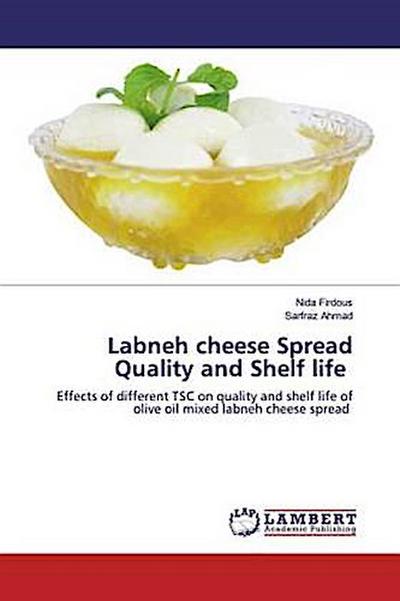 Labneh cheese Spread Quality and Shelf life