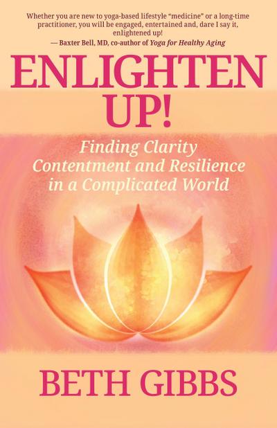 Enlighten Up! Finding Clarity, Contentment and Resilience in a Complicated World
