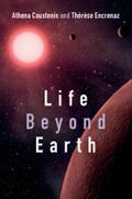 Life Beyond Earth: The Search for Habitable Worlds in the Universe Athena Coustenis Author