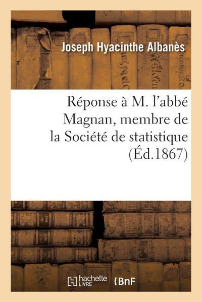 Réponse à M. l’abbé Magnan, membre de la Société de statistique