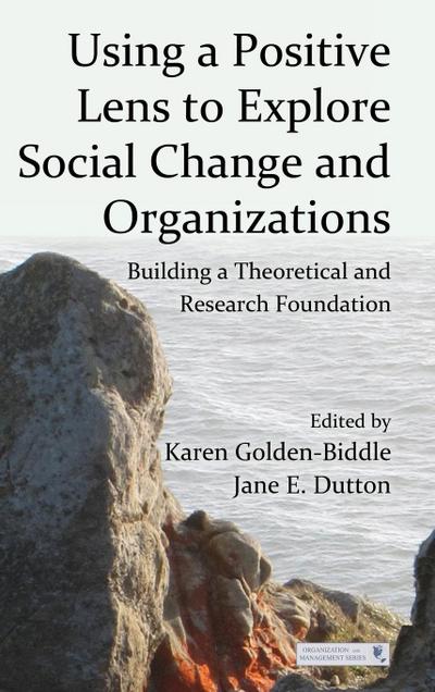 Using a Positive Lens to Explore Social Change and Organizations