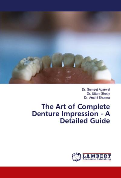 The Art of Complete Denture Impression - A Detailed Guide