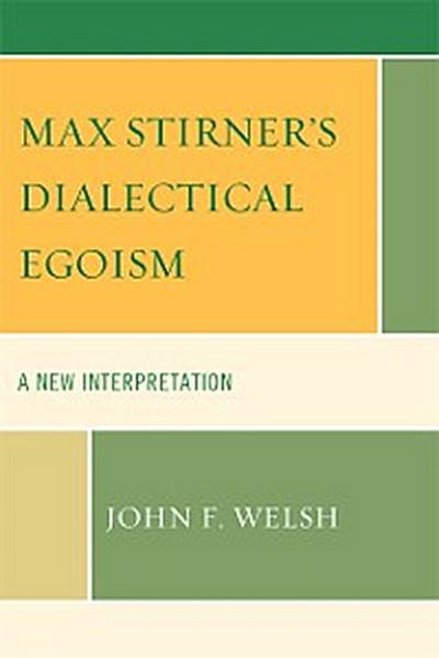 Max Stirner’s Dialectical Egoism