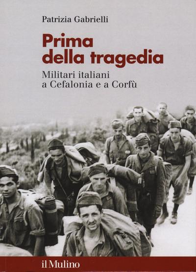 Prima della tragedia. Militari italiani a Cefalonia e a Corfù