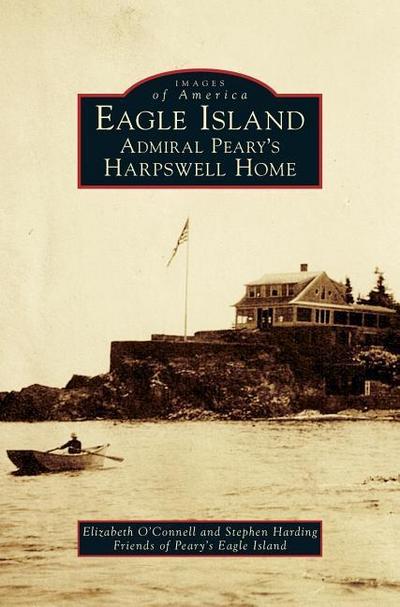 Eagle Island: Admiral Peary’s Harpswell Home