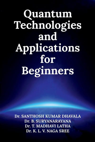 Quantum Technologies and Applications for Beginners