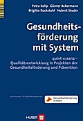 Gesundheitsförderung mit System: quint-essenz – Qualitätsentwicklung in Projekten der Gesundheitsförderung und Prävention