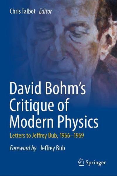 David Bohm’s Critique of Modern Physics