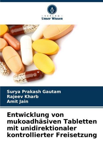Entwicklung von mukoadhäsiven Tabletten mit unidirektionaler kontrollierter Freisetzung