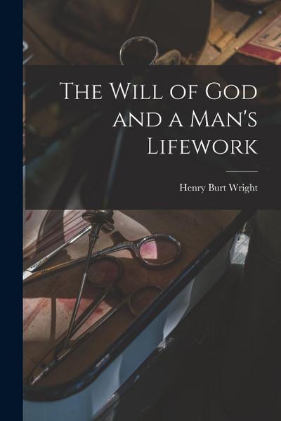 The Will of God and a Man’s Lifework