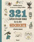 321 superschlaue Dinge, die du über Geschichte wissen musst von Mathilda Masters | Taschenbuch