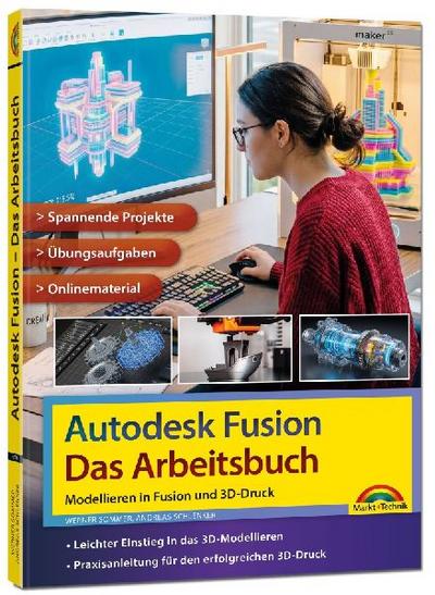 Autodesk Fusion - Das Arbeitsbuch: Modellieren in Fusion und 3D-Druck