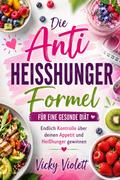 Die Anti Heißhunger Formel für eine gesunde Diät